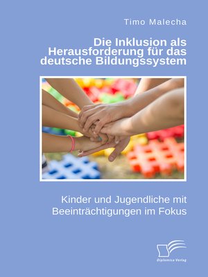 cover image of Die Inklusion als Herausforderung für das deutsche Bildungssystem. Kinder und Jugendliche mit Beeinträchtigungen im Fokus